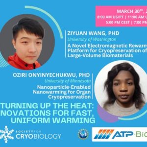 Joint webinar (Society for Cryobiology & ATP-Bio): Turning up the heat: Innovations in fast, uniform warming