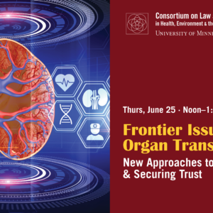 Frontier Issues in Organ Transplantation: New Approaches to Saving Lives & Securing Trust